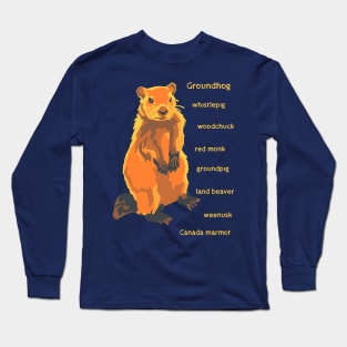 A Groundhog By Any Other Name Long Sleeve T-Shirt